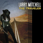 Larry Mitchell - The Traveler