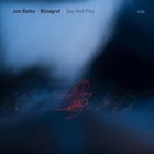 Jon Balke - Say And Play (With Batagraf)