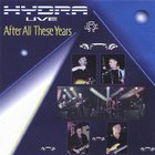 Hydra - Live After All These Years