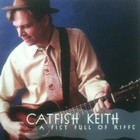 Catfish Keith - A Fist Full Of Riffs