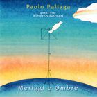 Paolo Paliaga - Meriggi E Ombre (With Alberto Borsari)