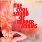 The Cool Sound Of Pepper Adams