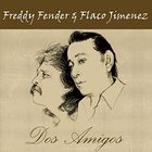 Dos Amigos (With Flaco Jimenez)
