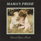 Mama's Pride - Guard Your Heart