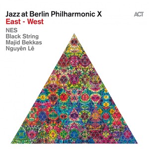 Jazz At Berlin Philharmonic X: East - West (With Black String Majid Bekkas, Nguyên Lê)