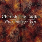 Cherish The Ladies - On Christmas Night