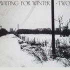 Two - Waiting For Winter (EP) (Vinyl)