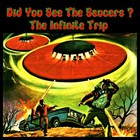 The Infinite Trip - Did You See The Saucers?