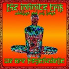 The Infinite Trip - We Are Psychedelic (Oddities & Out Takes)