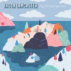 Jason Lancaster - Say I'm What You Want (EP)
