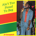 Al Campbell - Aint Too Proud To Beg