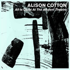 Alison Cotton - All Is Quiet At The Ancient Theatre