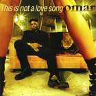 Omar - This Is Not A Love Song