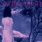 Slow Crush - Ease (Deluxe Edition)