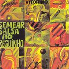 Vitorino - Semear Salsa Ao Reguinho (Vinyl)