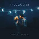 Forest Blakk - If You Love Her (CDS)