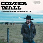Colter Wall - Colter Wall & The Scary Prairie Boys (CDS)