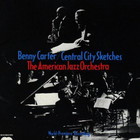 Benny Carter - Central City Sketches (With American Jazz Orchestra)