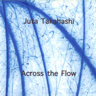Juta Takahashi - Across The Flow
