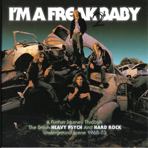 I'm A Freak 2 Baby (A Further Journey Through The British Heavy Psych And Hard Rock Underground Scene: 1968-73) CD1