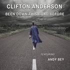 Clifton Anderson - Been Down This Road Before