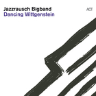 Jazzrausch Bigband - Dancing Wittgenstein