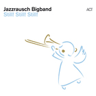 Jazzrausch Bigband - Still Still! Still!