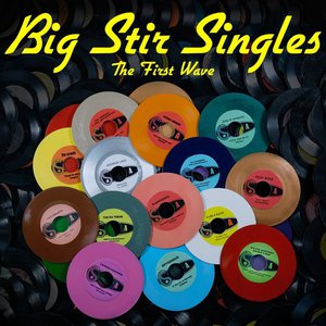 Big Stir Singles (The First Wave)