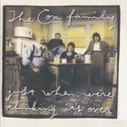 The Cox Family - Just When We're Thinking It's Over