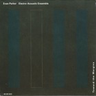 Evan Parker Electro-Acoustic Ensemble - Toward The Margins