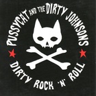 Pussycat And The Dirty Johnsons - Dirty Rock 'n' Roll