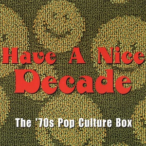 Have A Nice Decade - The 70's Pop Culture Box CD5