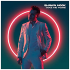 Shawn Hook - Take Me Home (CDS)