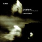 Keller Quartett - Gyorgy Kurtag: Musik Fur Streichinstrumente