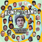 Kunt and the Gang - Men With Beards And More!