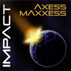Axess - Impact (With Maxxess)