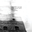 Factice Factory - The White Days