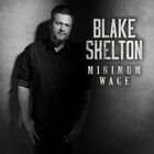 Blake Shelton - Minimum Wage (CDS)