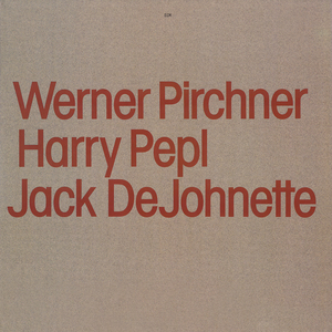 Werner Pirchner, Harry Pepl, Jack Dejohnette (Remastered)