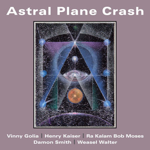 Astral Plane Crash (With Bob Moses, Vinny Golia, Damon Smith, Weasel Walter)