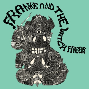 Frankie And The Witch Fingers
