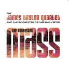 James Taylor Quartet - The Rochester Mass (With Rochester Cathedral Choir)