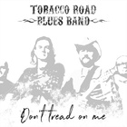 Tobacco Road Blues Band - Don't Tread On Me