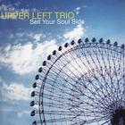 Upper Left Trio - Sell Your Soul Side