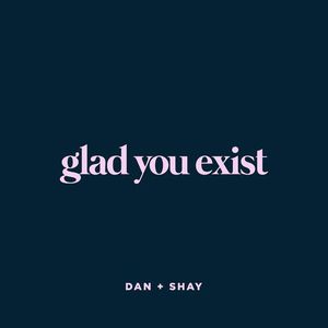 Glad You Exist (CDS)
