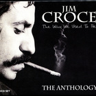 Jim Croce - The Way We Used To Be - The Anthology CD1