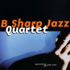 B Sharp Jazz Quartet - Searching For The One