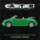 Carter The Unstoppable Sex Machine - The Good, The Bad, The Average And Unique (A Collection Of Besides)
