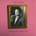 Steve Fisk - 448 Deathless Days