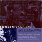 Bob Reynolds - Live In New York